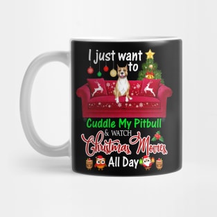 I Want To Cuddle My Pitbull Watch Christmas Movies Mug